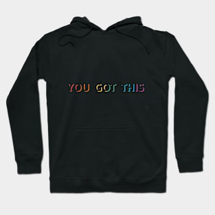 You got this Hoodie